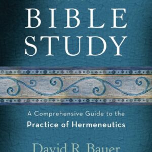 Inductive Bible Study: A Comprehensive Guide to the Practice of Hermeneutics